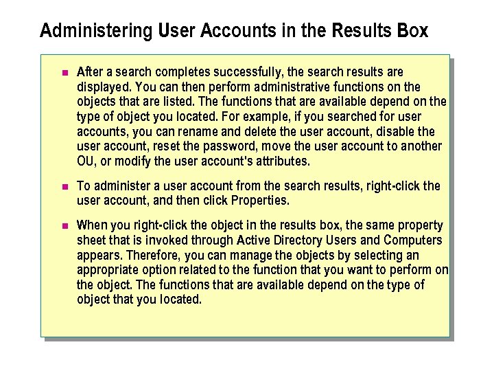 Administering User Accounts in the Results Box n After a search completes successfully, the