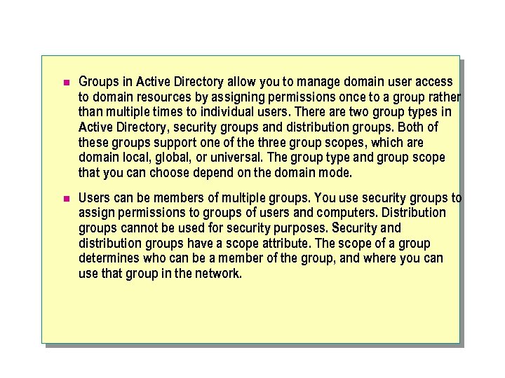 n Groups in Active Directory allow you to manage domain user access to domain