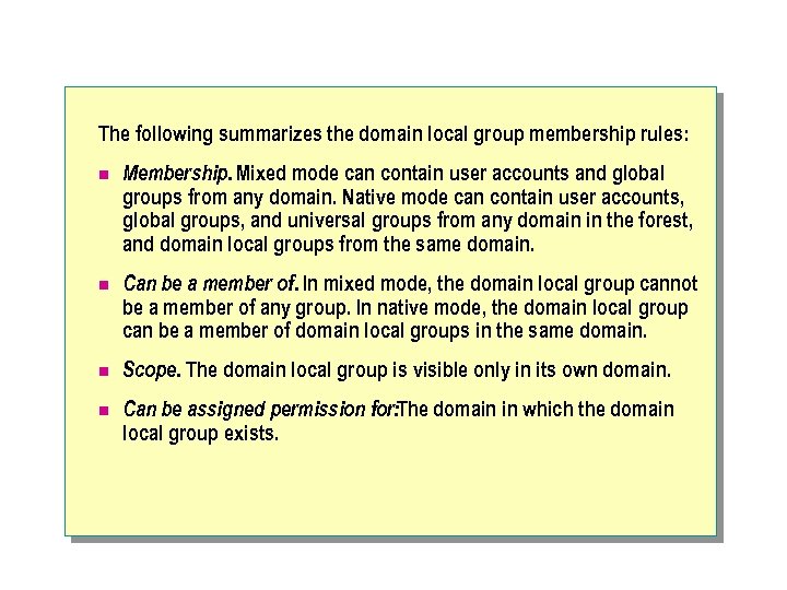 The following summarizes the domain local group membership rules: n Membership. Mixed mode can