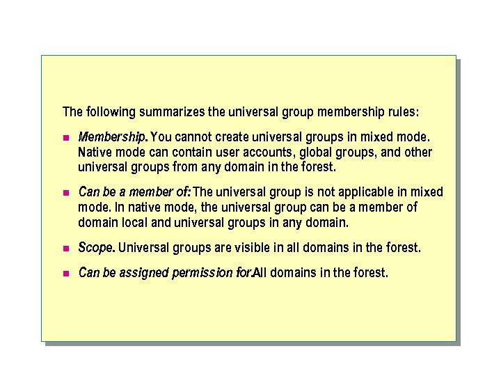 The following summarizes the universal group membership rules: n Membership. You cannot create universal