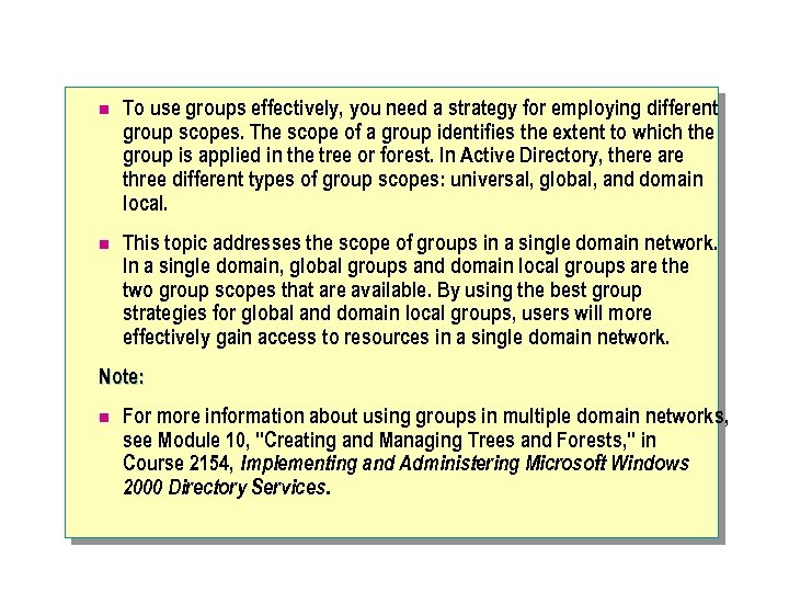 n To use groups effectively, you need a strategy for employing different group scopes.