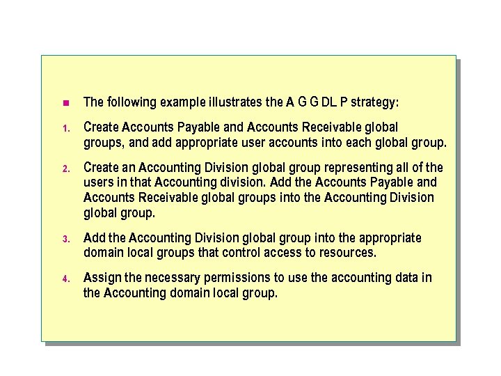 n The following example illustrates the A G G DL P strategy: 1. Create