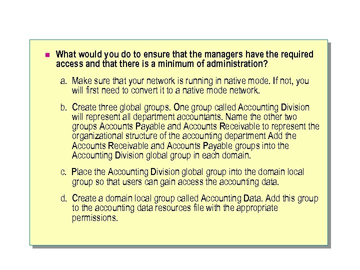 n What would you do to ensure that the managers have the required access