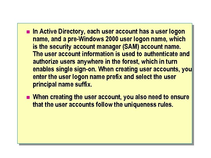 n In Active Directory, each user account has a user logon name, and a
