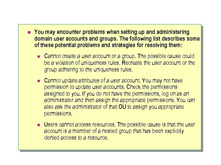 n You may encounter problems when setting up and administering domain user accounts and
