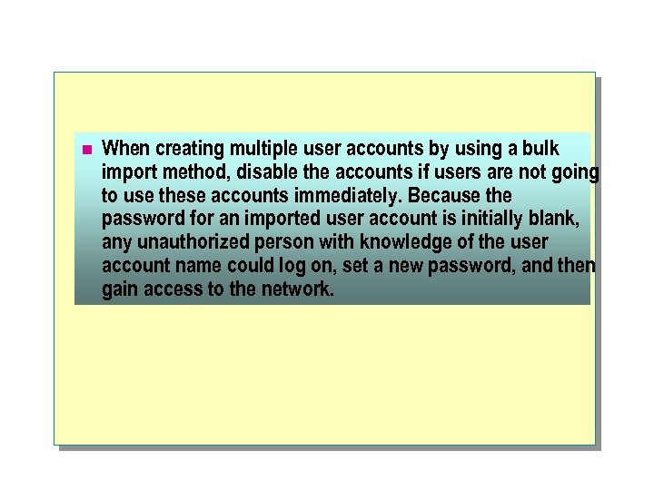 n When creating multiple user accounts by using a bulk import method, disable the