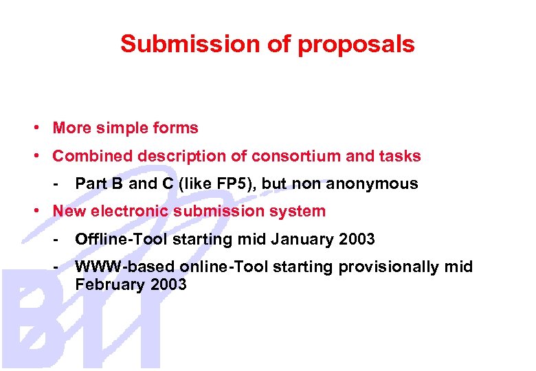 Submission of proposals • More simple forms • Combined description of consortium and tasks
