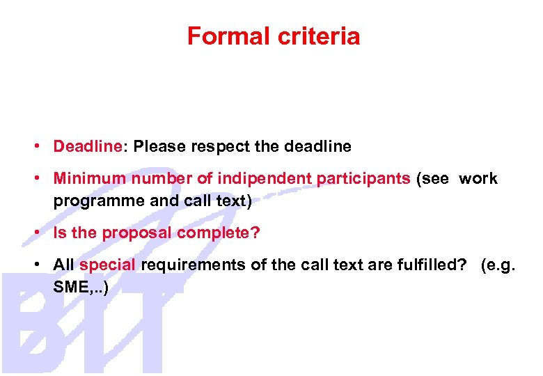 Formal criteria • Deadline: Please respect the deadline • Minimum number of indipendent participants