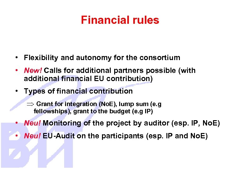 Financial rules • Flexibility and autonomy for the consortium • New! Calls for additional