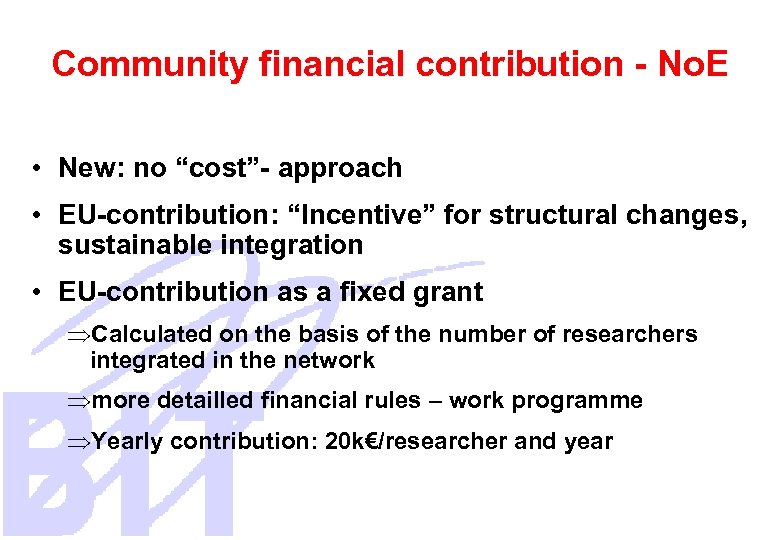 Community financial contribution - No. E • New: no “cost”- approach • EU-contribution: “Incentive”