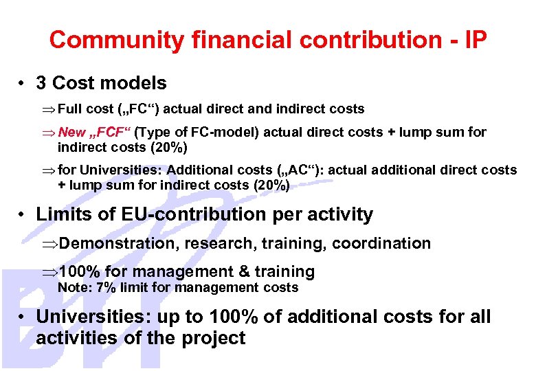 Community financial contribution - IP • 3 Cost models Þ Full cost („FC“) actual