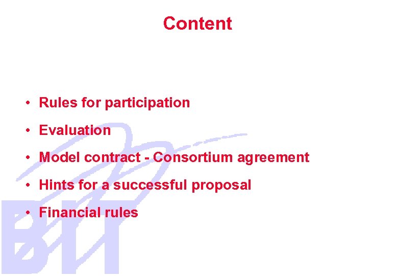Content • Rules for participation • Evaluation • Model contract - Consortium agreement •