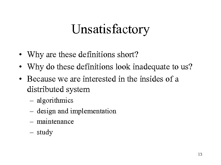 Unsatisfactory • Why are these definitions short? • Why do these definitions look inadequate