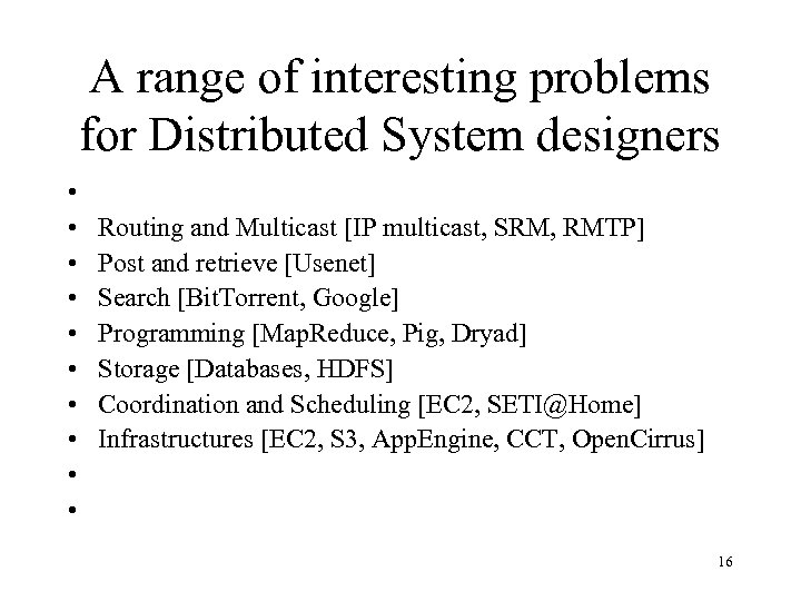 A range of interesting problems for Distributed System designers • • • Routing and