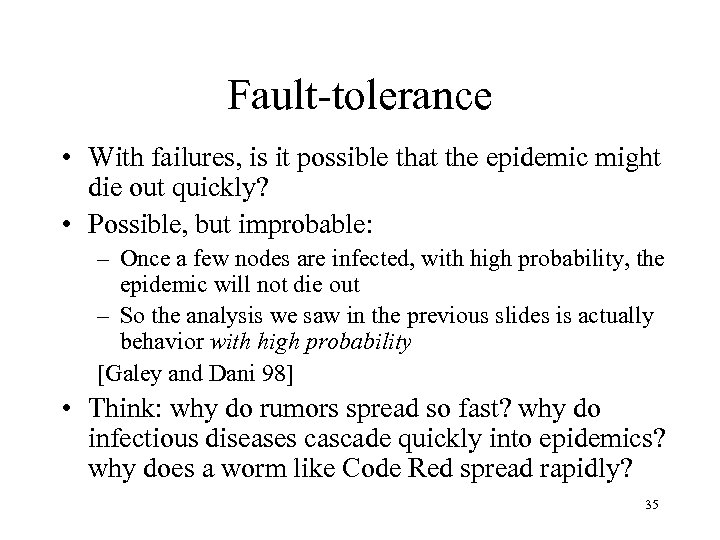 Fault-tolerance • With failures, is it possible that the epidemic might die out quickly?