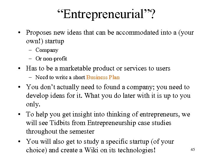 “Entrepreneurial”? • Proposes new ideas that can be accommodated into a (your own!) startup