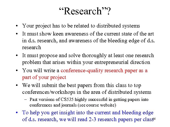“Research”? • Your project has to be related to distributed systems • It must