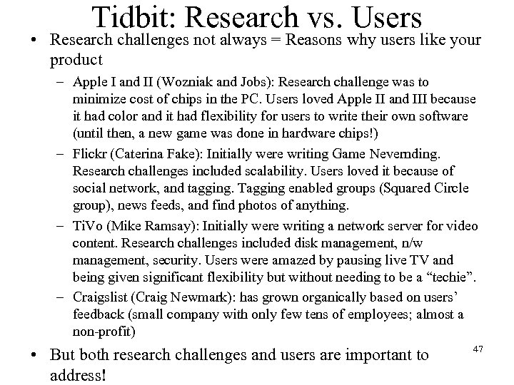 Tidbit: Research vs. Users • Research challenges not always = Reasons why users like
