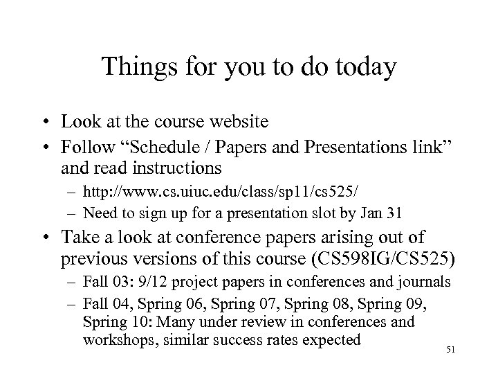 Things for you to do today • Look at the course website • Follow