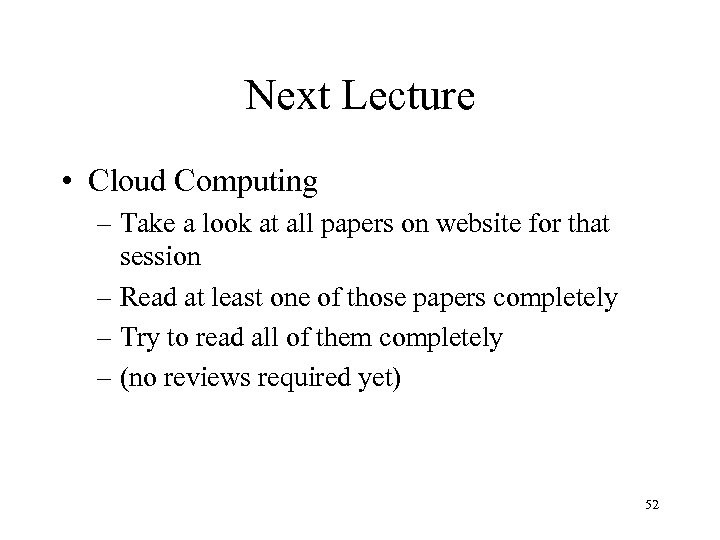 Next Lecture • Cloud Computing – Take a look at all papers on website