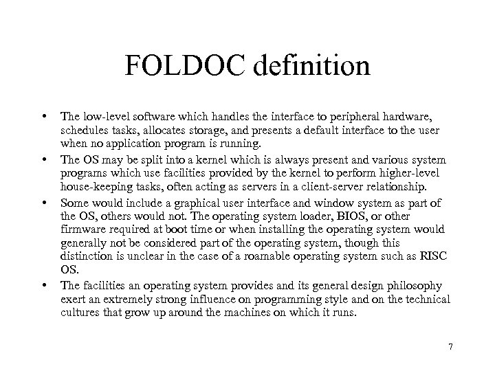 FOLDOC definition • • The low-level software which handles the interface to peripheral hardware,