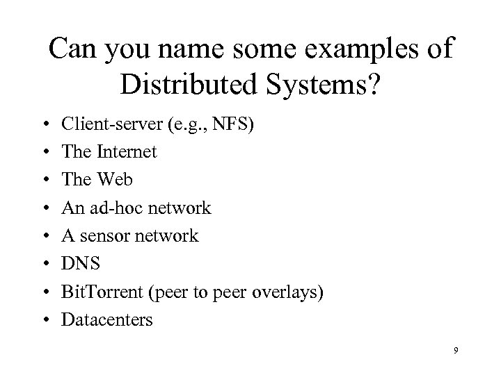 Can you name some examples of Distributed Systems? • • Client-server (e. g. ,