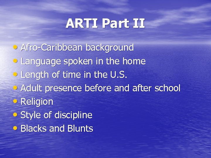 ARTI Part II • Afro-Caribbean background • Language spoken in the home • Length