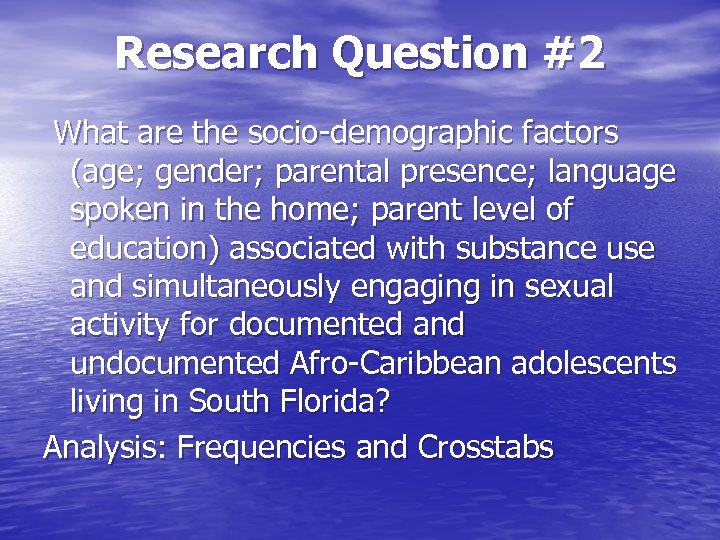 Research Question #2 What are the socio-demographic factors (age; gender; parental presence; language spoken