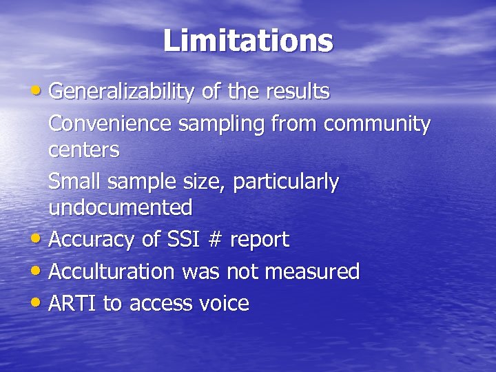 Limitations • Generalizability of the results Convenience sampling from community centers Small sample size,