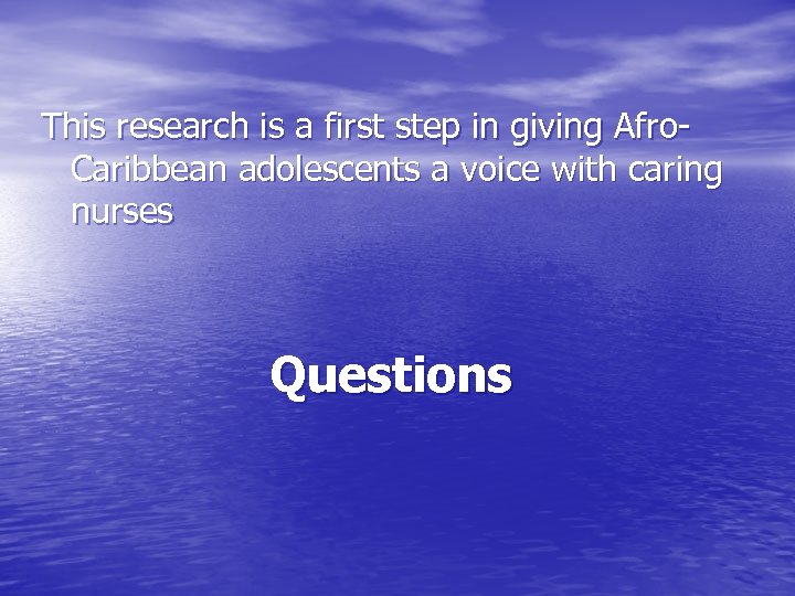 This research is a first step in giving Afro. Caribbean adolescents a voice with