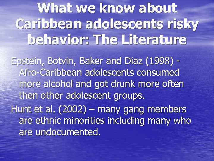 What we know about Caribbean adolescents risky behavior: The Literature Epstein, Botvin, Baker and