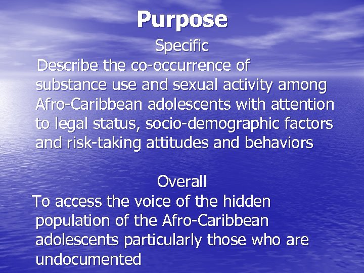 Purpose Specific Describe the co-occurrence of substance use and sexual activity among Afro-Caribbean adolescents