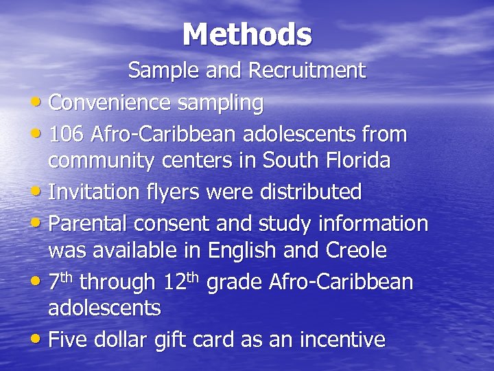 Methods Sample and Recruitment • Convenience sampling • 106 Afro-Caribbean adolescents from community centers