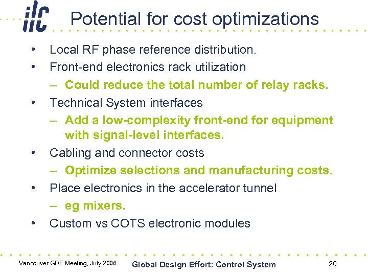Potential for cost optimizations • • • Local RF phase reference distribution. Front-end electronics