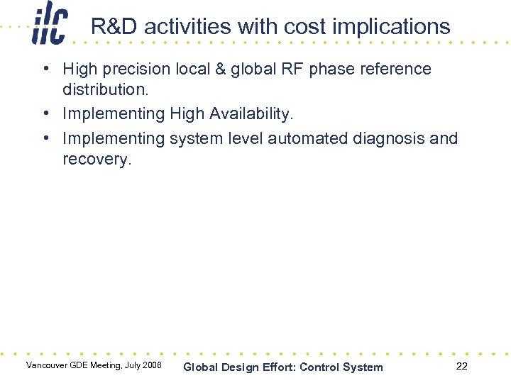 R&D activities with cost implications • High precision local & global RF phase reference