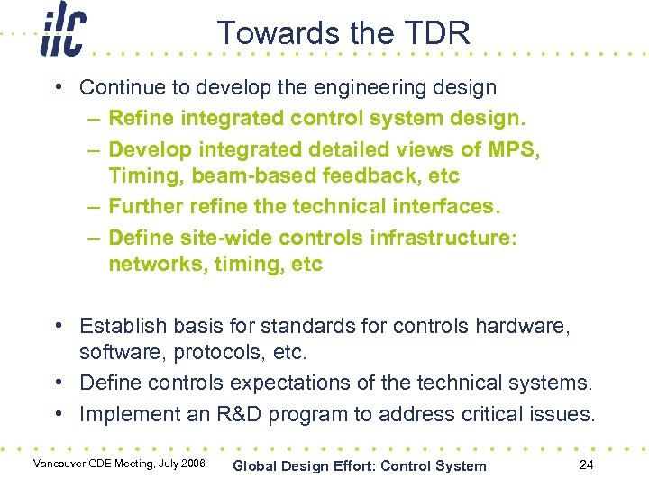 Towards the TDR • Continue to develop the engineering design – Refine integrated control