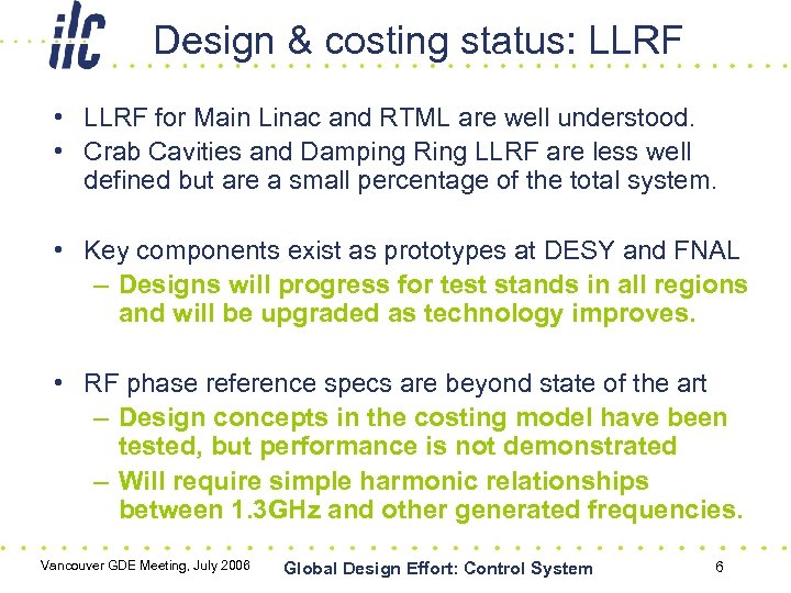 Design & costing status: LLRF • LLRF for Main Linac and RTML are well