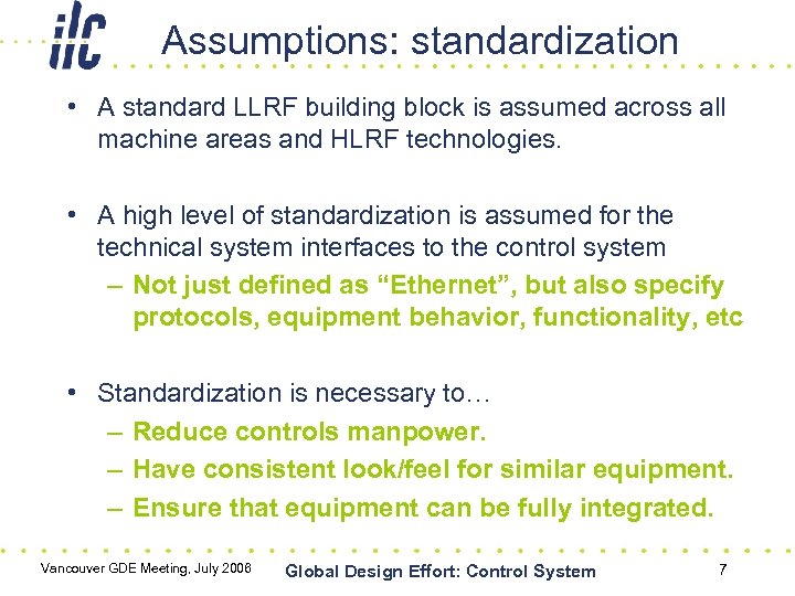 Assumptions: standardization • A standard LLRF building block is assumed across all machine areas
