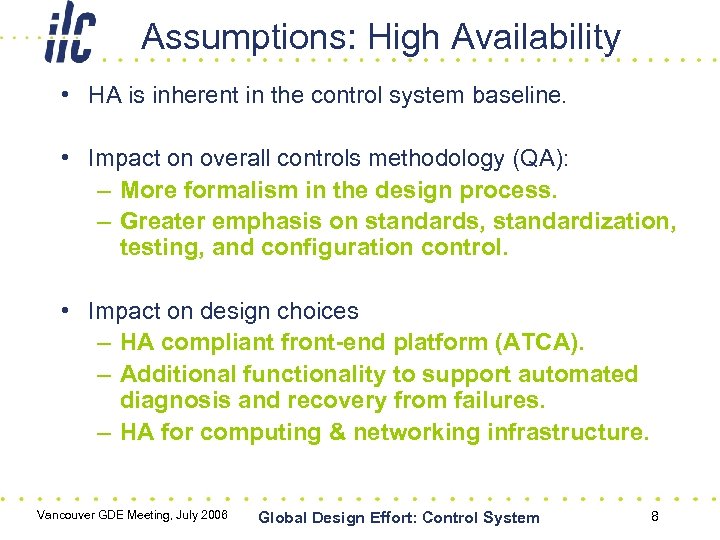 Assumptions: High Availability • HA is inherent in the control system baseline. • Impact
