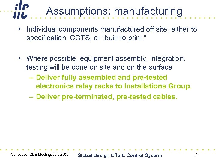 Assumptions: manufacturing • Individual components manufactured off site, either to specification, COTS, or “built