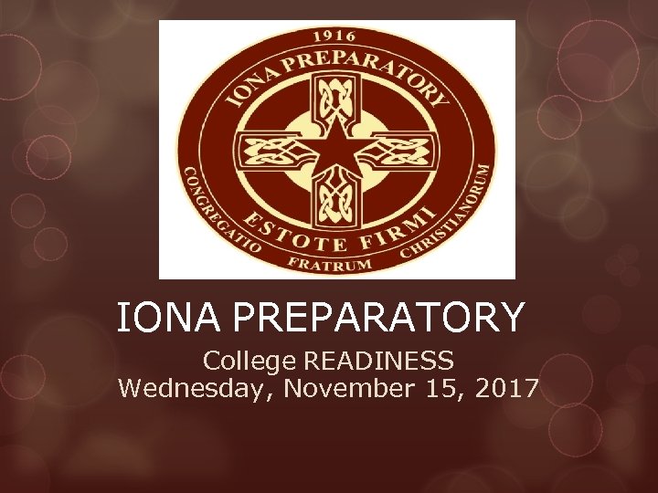 IONA PREPARATORY College READINESS Wednesday, November 15, 2017 