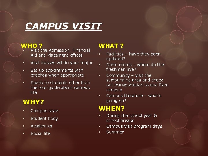 CAMPUS VISIT WHO ? WHAT ? § Visit the Admission, Financial Aid and Placement