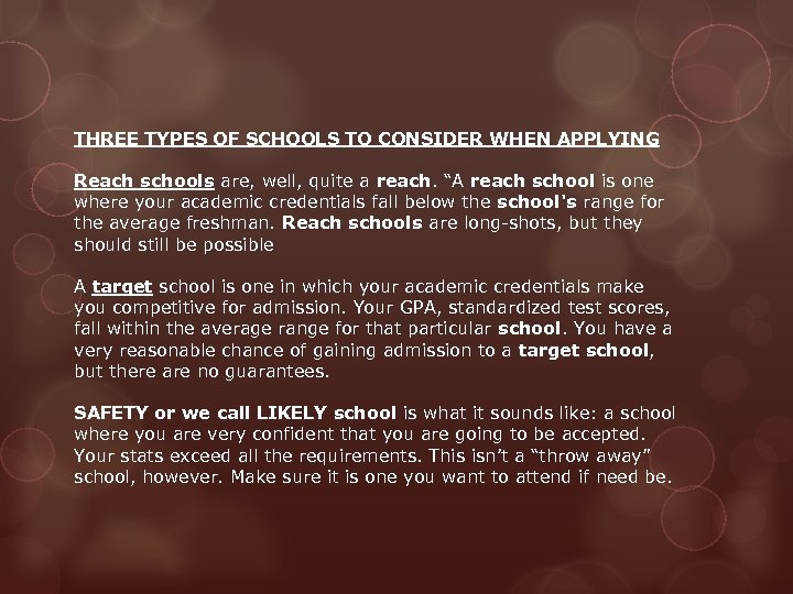 THREE TYPES OF SCHOOLS TO CONSIDER WHEN APPLYING Reach schools are, well, quite a