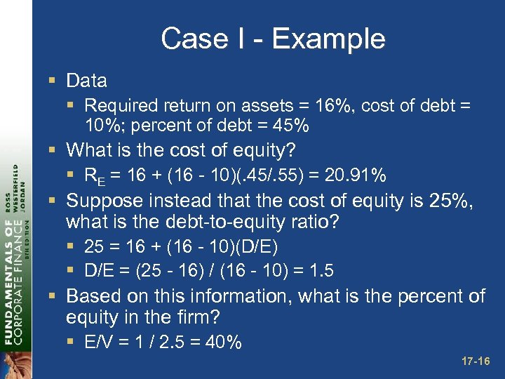Case I - Example § Data § Required return on assets = 16%, cost