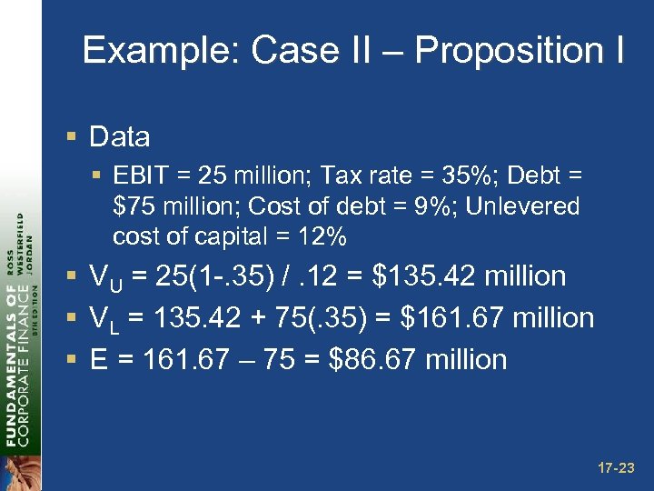 Example: Case II – Proposition I § Data § EBIT = 25 million; Tax