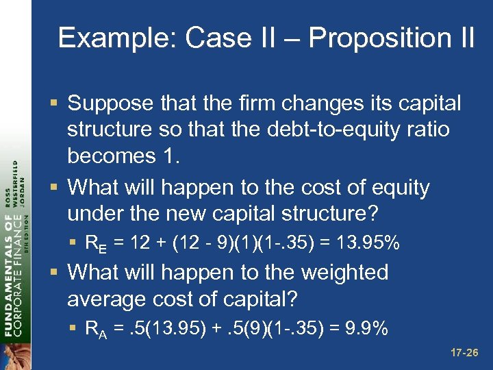 Example: Case II – Proposition II § Suppose that the firm changes its capital