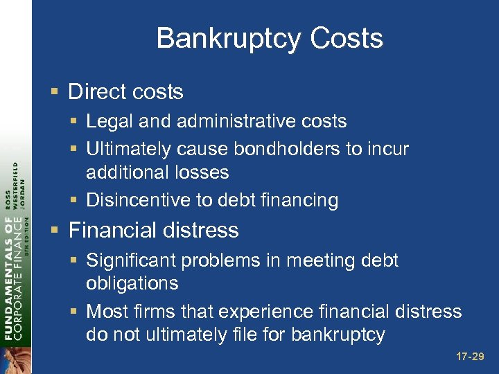 Bankruptcy Costs § Direct costs § Legal and administrative costs § Ultimately cause bondholders