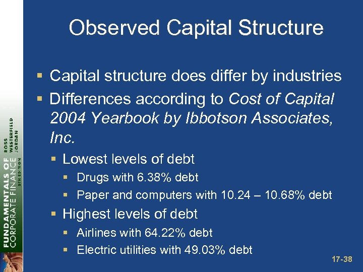 Observed Capital Structure § Capital structure does differ by industries § Differences according to