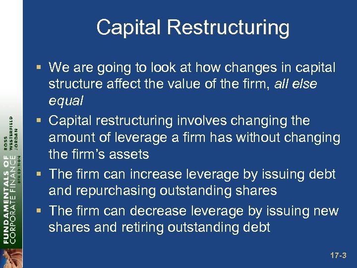 Capital Restructuring § We are going to look at how changes in capital structure