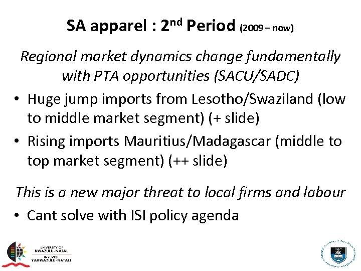 SA apparel : 2 nd Period (2009 – now) Regional market dynamics change fundamentally